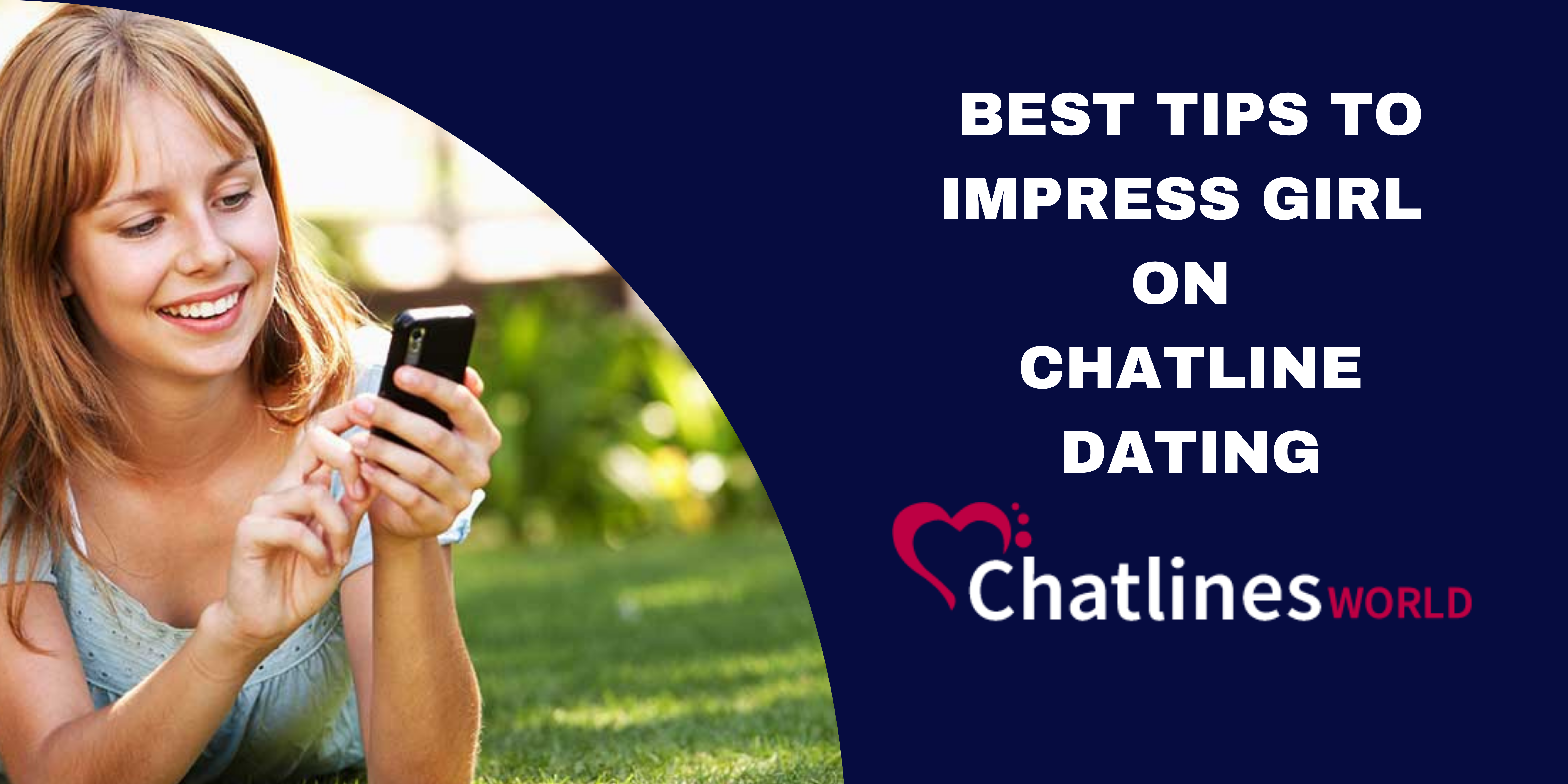 Best Tips to Impress Girl on Chatline Dating